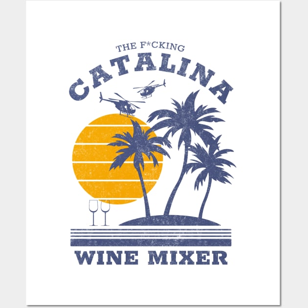 The F*cking Catalina Wine Mixer Wall Art by BodinStreet